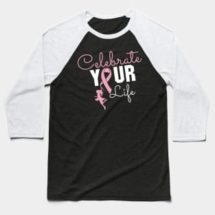 'Celebrate Your Life Now' Cancer Awareness Shirt Baseball T-Shirt